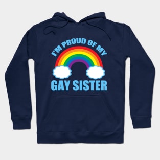 I'm Proud of My Gay Sister Hoodie